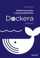 Konteneryzacja z wykorzystaniem Dockera. Podstawy. Autor: Piotr Chudzik. SmakLiter.pl Okładka książki Konteneryzacja z wykorzystaniem Dockera. Podstawy