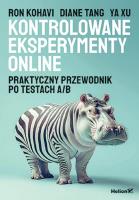 Kontrolowane eksperymenty online. Praktyczny przewodnik po testach A/B. Autor: Ron Kohavi, Diane Tang, Ya Xu. SmakLiter.pl Okładka książki Kontrolowane eksperymenty online. Praktyczny przewodnik po testach A/B