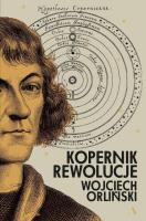 Kopernik. Rewolucje. Autor: Orliński Wojciech. SmakLiter.pl Okładka książki Kopernik. Rewolucje