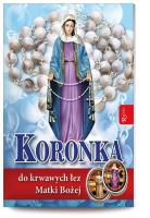 Koronka do krwawych łez Matki Bożej. Modlitewnik+Różaniec. Autor: Opracowanie zbiorowe. SmakLiter.pl Okładka książki Koronka do krwawych łez Matki Bożej. Modlitewnik+Różaniec