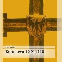 Koronowo 10 X 1410. Autor: Derdej Piotr. SmakLiter.pl Okładka książki Koronowo 10 X 1410