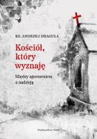 Kościół, który wyznaję. Autor: Draguła Andrzej. SmakLiter.pl Okładka książki Kościół, który wyznaję
