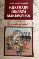 Koszmary Jonasza Makiawelka czyli Dylematy autokraty. Autor: Jastrzębski Maciej Janusz. SmakLiter.pl Okładka książki Koszmary Jonasza Makiawelka czyli Dylematy autokraty