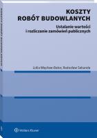 Koszty robót budowlanych. Ustalanie wartości i rozliczanie zamówień publicznych. Autor: Lidia Więcław-Bator, Radosław Sekunda. SmakLiter.pl Okładka książki Koszty robót budowlanych. Ustalanie wartości i rozliczanie zamówień publicznych
