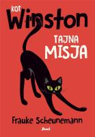 Kot Winston T.1 Tajna misja. Autor: Scheunemann Frauke. SmakLiter.pl Okładka książki Kot Winston T.1 Tajna misja