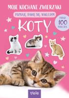 Koty. Moje kochane zwierzaki. Autor: Opracowanie zbiorowe. SmakLiter.pl Okładka książki Koty. Moje kochane zwierzaki