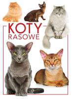 Koty rasowe. Autor: Opracowanie zbiorowe. SmakLiter.pl Okładka książki Koty rasowe