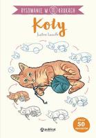 Koty. Rysowanie w 10 krokach. Autor: Justine Lecouffe. SmakLiter.pl Okładka książki Koty. Rysowanie w 10 krokach
