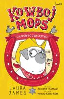 Kowboj Mops Tom 2 Galopem po zwycięstwo. Autor: James Laura. SmakLiter.pl Okładka książki Kowboj Mops Tom 2 Galopem po zwycięstwo