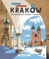 Kraków dla dużych i małych. Autor: Barbara Gawryluk, Łucja Malec-Kornajew, Przemek L. SmakLiter.pl Okładka książki Kraków dla dużych i małych