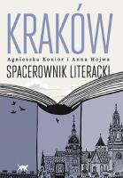 Kraków. Spacerownik literacki. Autor: Agnieszka Konior, Anna Hojwa. SmakLiter.pl Okładka książki Kraków. Spacerownik literacki