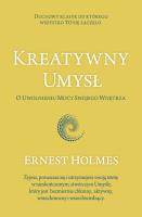 Kreatywny Umysł. O Uwolnieniu Mocy Swojego.... Autor: Holmes Ernest. SmakLiter.pl Okładka książki Kreatywny Umysł. O Uwolnieniu Mocy Swojego...