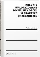 Kredyty waloryzowane do waluty obcej w praktyce orzeczniczej. Autor: Paulina Asłanowicz. SmakLiter.pl Okładka książki Kredyty waloryzowane do waluty obcej w praktyce orzeczniczej