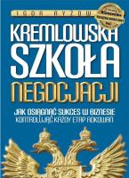Kremlowska szkoła negocjacji. Jak osiągnąć... w.2. Autor: Igor Ryżow. SmakLiter.pl Okładka książki Kremlowska szkoła negocjacji. Jak osiągnąć... w.2