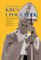 Kres i początek. Papież Jan Paweł II – zwycięstwo wolności, ostatnie lata, dziedzictwo. Autor: George Weigel. SmakLiter.pl Okładka książki Kres i początek. Papież Jan Paweł II – zwycięstwo wolności, ostatnie lata, dziedzictwo