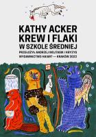 Krew i flaki w szkole średniej. Autor: Acker Kathy. SmakLiter.pl Okładka książki Krew i flaki w szkole średniej