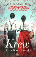 Krew. Saga kaszubska. Tom 3. Autor: Kaszubowska Daria. SmakLiter.pl Okładka książki Krew. Saga kaszubska. Tom 3