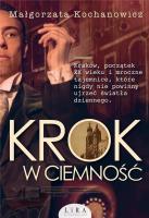 Krok w ciemność - uszkodzone. Autor: Kochanowicz Małgorzata. SmakLiter.pl Okładka książki Krok w ciemność - uszkodzone