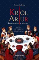 Król Artur. Prawda ukryta w legendzie. Autor: Castleden Rodney. SmakLiter.pl Okładka książki Król Artur. Prawda ukryta w legendzie