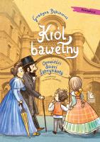 Król bawełny. Opowieści dzieci fabrykanta. Autor: Grażyna Bąkiewicz. SmakLiter.pl Okładka książki Król bawełny. Opowieści dzieci fabrykanta