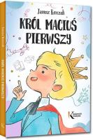 Król Maciuś Pierwszy. Autor: Janusz Korczak. SmakLiter.pl Okładka książki Król Maciuś Pierwszy