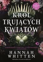 Król trujących kwiatów. The Nightshade Crown. Tom 1. Autor: Hannah F. Whitten. SmakLiter.pl Okładka książki Król trujących kwiatów. The Nightshade Crown. Tom 1