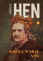 Królewskie sny. Autor: Józef Hen. SmakLiter.pl Okładka książki Królewskie sny