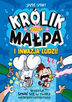 Królik kontra Małpa i inwazja ludzi T.2. Autor: Smart Jamie, Mateusz Lis. SmakLiter.pl Okładka książki Królik kontra Małpa i inwazja ludzi T.2