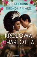 Królowa Charlotta. Opowieść ze świata Bridgertonów. Bridgertonowie. Prequel. Autor: Quinn Julia, Shonda Rhimes. SmakLiter.pl Okładka książki Królowa Charlotta. Opowieść ze świata Bridgertonów. Bridgertonowie. Prequel