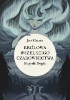Okładka książki Królowa wszelkiego czarownictwa. Biografia Bogini