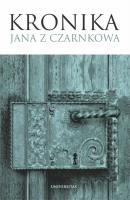 Kronika Jana z Czarnkowa. Autor: Jan z Czarnkowa. SmakLiter.pl Okładka książki Kronika Jana z Czarnkowa