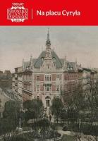 Kronika Miasta Poznania 2/2023 Na placu Cyryla. Autor:   Praca zbiorowa. SmakLiter.pl Okładka książki Kronika Miasta Poznania 2/2023 Na placu Cyryla