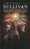 Kroniki Riyrii T.3 Śmierć Dulgath. Autor: Sullivan Michael J.. SmakLiter.pl Okładka książki Kroniki Riyrii T.3 Śmierć Dulgath