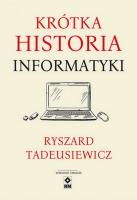 Krótka historia informatyki. Wyd. II. Autor: Tadeusiewicz Ryszard. SmakLiter.pl Okładka książki Krótka historia informatyki. Wyd. II