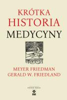 Krótka historia medycyny. Wyd. III. Autor: Meyer Friedman, Gerald W. Friedland. SmakLiter.pl Okładka książki Krótka historia medycyny. Wyd. III