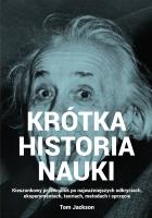 Krótka historia nauki. Kieszonkowy przewodnik po najważniejszych odkryciach, eksperymentach, teoriach, metodach i sprzęcie. Autor: Jackson Tom. SmakLiter.pl Okładka książki Krótka historia nauki. Kieszonkowy przewodnik po najważniejszych odkryciach, eksperymentach, teoriach, metodach i sprzęcie