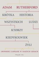 Krótka historia wszystkich ludzi, którzy... DL. Autor: Adam Rutherford. SmakLiter.pl Okładka książki Krótka historia wszystkich ludzi, którzy... DL