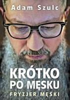 Krótko po męsku. Autor: Adam Szulc. SmakLiter.pl Okładka książki Krótko po męsku