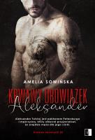 Krwawe obowiązki Tom 5 Krwawy obowiązek. Aleksander. Autor: Amelia Sowińska. SmakLiter.pl Okładka książki Krwawe obowiązki Tom 5 Krwawy obowiązek. Aleksander