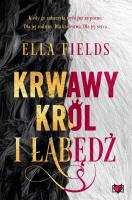 Krwawy Król i Łabędź. Autor: Ella Fields. SmakLiter.pl Okładka książki Krwawy Król i Łabędź