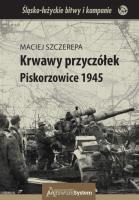 Krwawy przyczółek Piskorzowice 1945. Autor: Maciej Szczerepa. SmakLiter.pl Okładka książki Krwawy przyczółek Piskorzowice 1945
