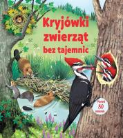 Kryjówki zwierząt bez tajemnic. Autor: Emily Bone, Maribel LeChuga. SmakLiter.pl Okładka książki Kryjówki zwierząt bez tajemnic