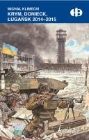 Krym, Donieck, Ługańsk 2014-2015. Autor: Klimecki Michał. SmakLiter.pl Okładka książki Krym, Donieck, Ługańsk 2014-2015