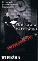 Kryminały przedwojennej Warszawy Tom 102 Wiedźma (powieść sensacyjna). Autor: Stanisław A. Wotowski. SmakLiter.pl Okładka książki Kryminały przedwojennej Warszawy Tom 102 Wiedźma (powieść sensacyjna)