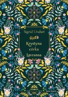 Krystyna córka Lavransa. Autor: Undset Sigrid. SmakLiter.pl Okładka książki Krystyna córka Lavransa