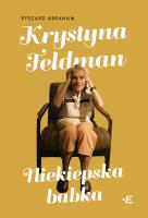 Krystyna Feldman. Niekiepska babka. Autor: Ryszard Abraham. SmakLiter.pl Okładka książki Krystyna Feldman. Niekiepska babka