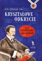 Kryształowe odkrycie Jan Czochralski ojciec elektroniki. Autor: Czerwińska-Rydel Anna. SmakLiter.pl Okładka książki Kryształowe odkrycie Jan Czochralski ojciec elektroniki