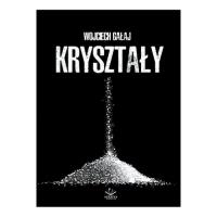 Kryształy. Autor: Wojciech Gałaj. SmakLiter.pl Okładka książki Kryształy