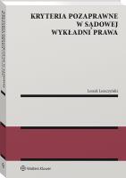 Kryteria pozaprawne w sądowej wykładni prawa. Autor: Leszek Leszczyński. SmakLiter.pl Okładka książki Kryteria pozaprawne w sądowej wykładni prawa