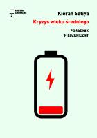 Kryzys wieku średniego. Poradnik filozoficzny. Autor: Setiya Kieran. SmakLiter.pl Okładka książki Kryzys wieku średniego. Poradnik filozoficzny